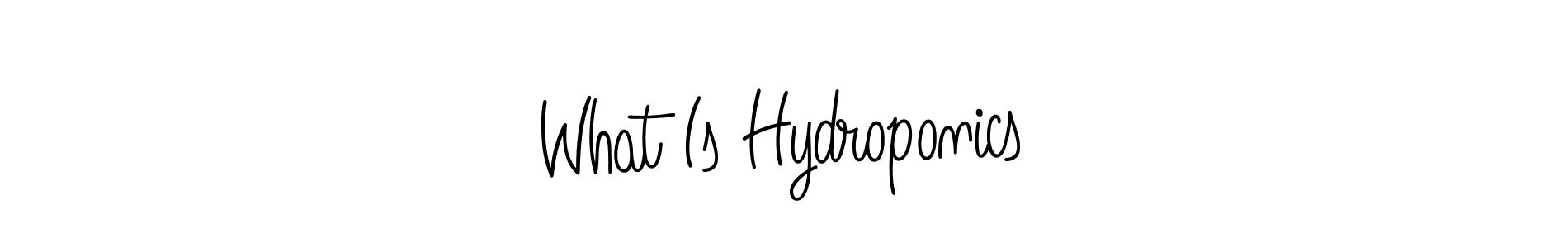 Also we have What Is Hydroponics name is the best signature style. Create professional handwritten signature collection using Angelique-Rose-font-FFP autograph style. What Is Hydroponics signature style 5 images and pictures png