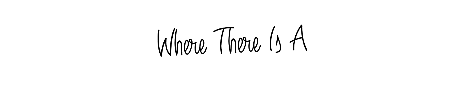 Make a beautiful signature design for name Where There Is A. Use this online signature maker to create a handwritten signature for free. Where There Is A signature style 5 images and pictures png