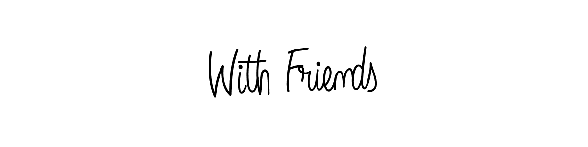 This is the best signature style for the With Friends name. Also you like these signature font (Angelique-Rose-font-FFP). Mix name signature. With Friends signature style 5 images and pictures png