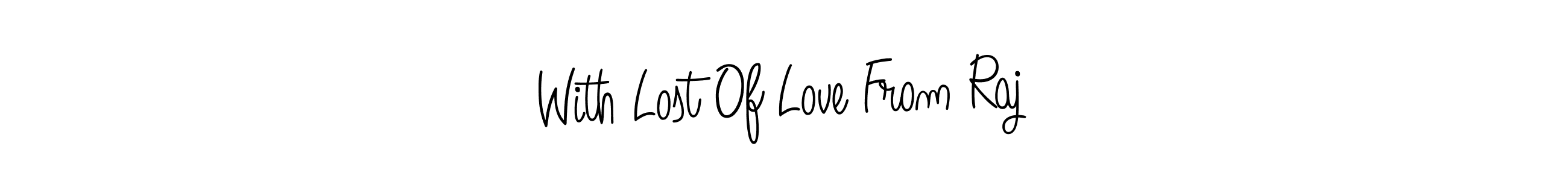 Make a short With Lost Of Love From Raj signature style. Manage your documents anywhere anytime using Angelique-Rose-font-FFP. Create and add eSignatures, submit forms, share and send files easily. With Lost Of Love From Raj signature style 5 images and pictures png