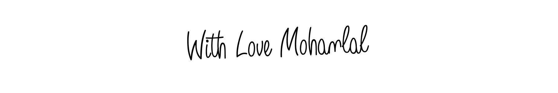 How to make With Love Mohanlal name signature. Use Angelique-Rose-font-FFP style for creating short signs online. This is the latest handwritten sign. With Love Mohanlal signature style 5 images and pictures png