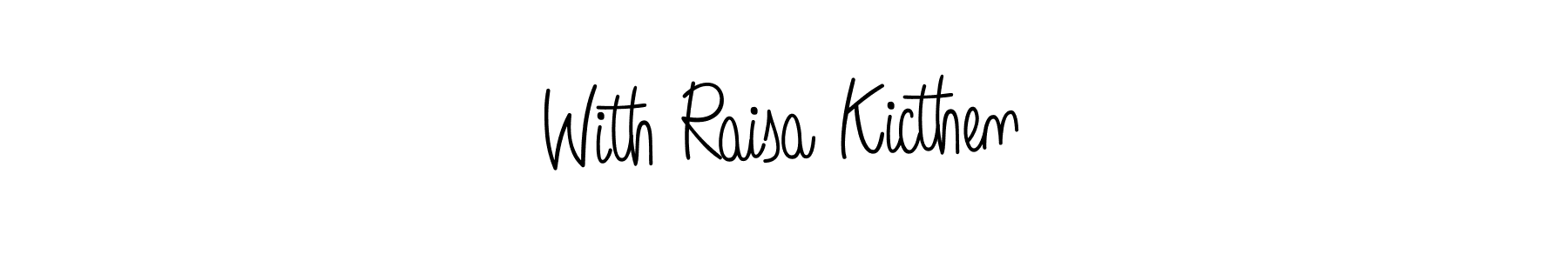 Once you've used our free online signature maker to create your best signature Angelique-Rose-font-FFP style, it's time to enjoy all of the benefits that With Raisa Kicthen name signing documents. With Raisa Kicthen signature style 5 images and pictures png
