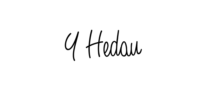 Make a beautiful signature design for name Y Hedau. With this signature (Angelique-Rose-font-FFP) style, you can create a handwritten signature for free. Y Hedau signature style 5 images and pictures png