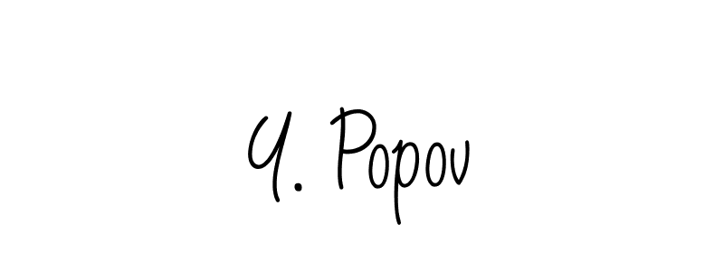 Also You can easily find your signature by using the search form. We will create Y. Popov name handwritten signature images for you free of cost using Angelique-Rose-font-FFP sign style. Y. Popov signature style 5 images and pictures png