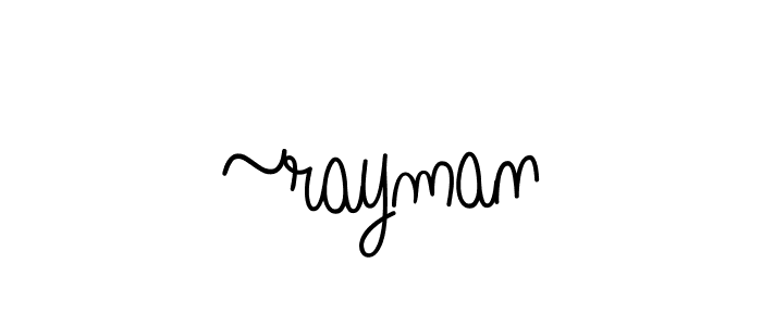 Make a beautiful signature design for name ~rayman. With this signature (Angelique-Rose-font-FFP) style, you can create a handwritten signature for free. ~rayman signature style 5 images and pictures png