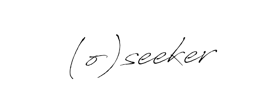 Also we have (o)seeker name is the best signature style. Create professional handwritten signature collection using Antro_Vectra autograph style. (o)seeker signature style 6 images and pictures png