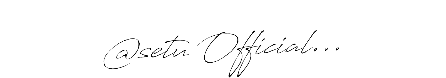 Design your own signature with our free online signature maker. With this signature software, you can create a handwritten (Antro_Vectra) signature for name @setu Official.... @setu Official... signature style 6 images and pictures png