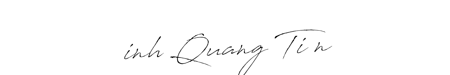 You should practise on your own different ways (Antro_Vectra) to write your name (Đinh Quang Tiến) in signature. don't let someone else do it for you. Đinh Quang Tiến signature style 6 images and pictures png