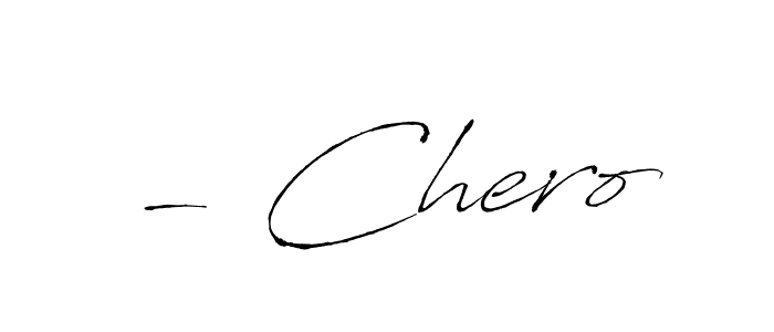 Design your own signature with our free online signature maker. With this signature software, you can create a handwritten (Antro_Vectra) signature for name - Chero. - Chero signature style 6 images and pictures png
