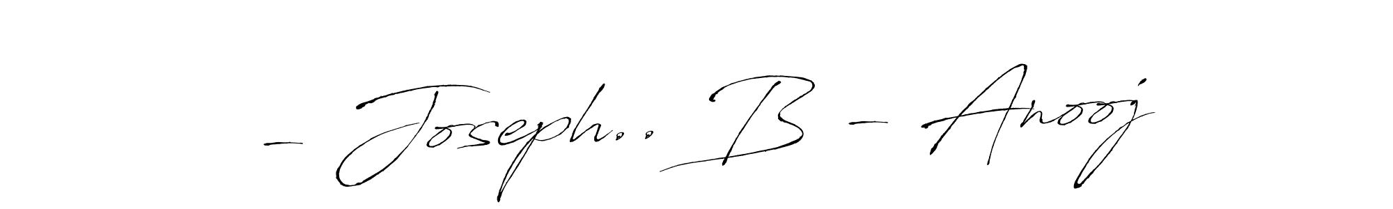 if you are searching for the best signature style for your name - Joseph.. B - Anooj. so please give up your signature search. here we have designed multiple signature styles  using Antro_Vectra. - Joseph.. B - Anooj signature style 6 images and pictures png