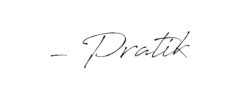 You should practise on your own different ways (Antro_Vectra) to write your name (- Pratik) in signature. don't let someone else do it for you. - Pratik signature style 6 images and pictures png