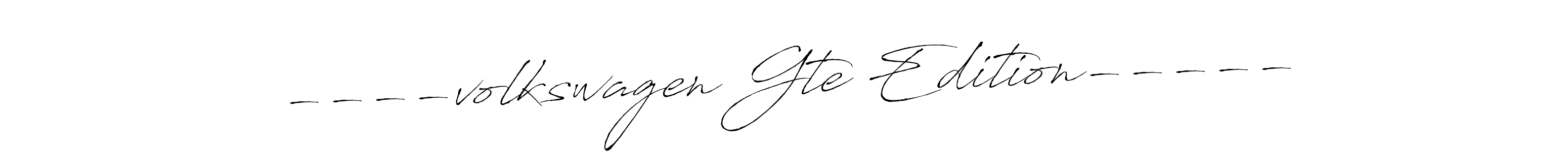 Make a beautiful signature design for name ----volkswagen Gte Edition-----. With this signature (Antro_Vectra) style, you can create a handwritten signature for free. ----volkswagen Gte Edition----- signature style 6 images and pictures png