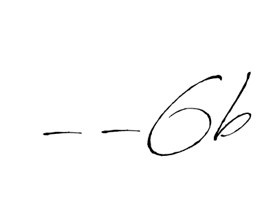 Create a beautiful signature design for name --6b. With this signature (Antro_Vectra) fonts, you can make a handwritten signature for free. --6b signature style 6 images and pictures png