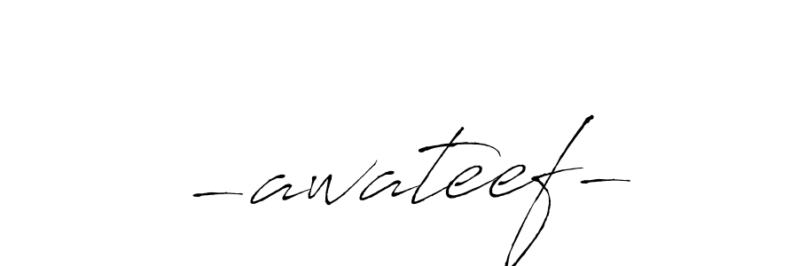 You should practise on your own different ways (Antro_Vectra) to write your name (-awateef-) in signature. don't let someone else do it for you. -awateef- signature style 6 images and pictures png