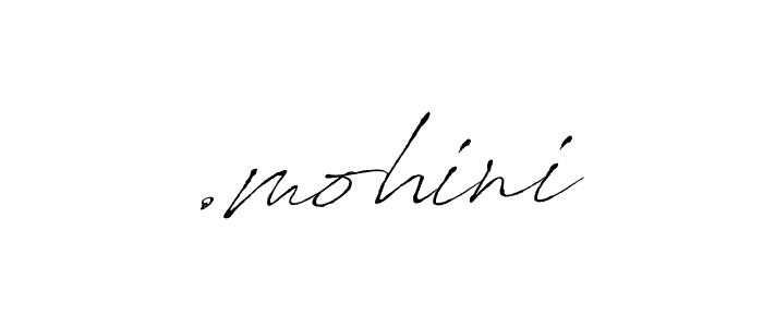Make a beautiful signature design for name .mohini. With this signature (Antro_Vectra) style, you can create a handwritten signature for free. .mohini signature style 6 images and pictures png