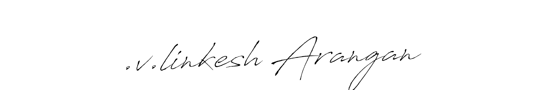 How to make .v.linkesh Arangan name signature. Use Antro_Vectra style for creating short signs online. This is the latest handwritten sign. .v.linkesh Arangan signature style 6 images and pictures png