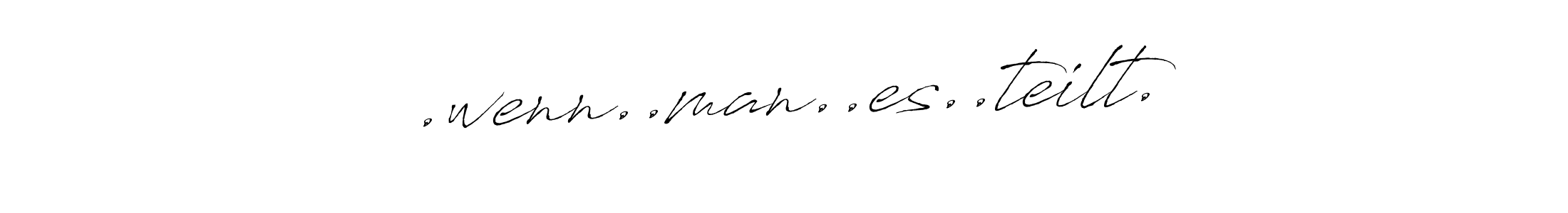 It looks lik you need a new signature style for name .wenn..man..es..teilt.. Design unique handwritten (Antro_Vectra) signature with our free signature maker in just a few clicks. .wenn..man..es..teilt. signature style 6 images and pictures png
