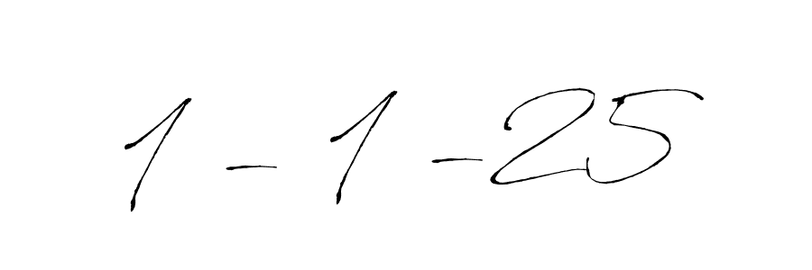 Use a signature maker to create a handwritten signature online. With this signature software, you can design (Antro_Vectra) your own signature for name 1 - 1 -25. 1 - 1 -25 signature style 6 images and pictures png