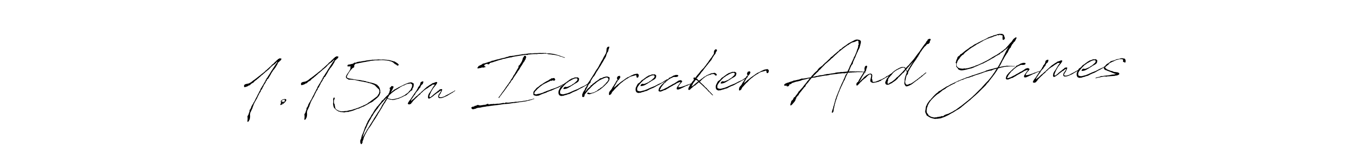 How to make 1.15pm Icebreaker And Games signature? Antro_Vectra is a professional autograph style. Create handwritten signature for 1.15pm Icebreaker And Games name. 1.15pm Icebreaker And Games signature style 6 images and pictures png