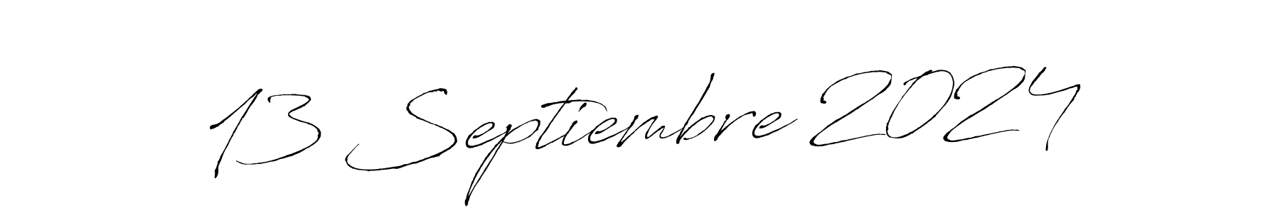 This is the best signature style for the 13 Septiembre 2024 name. Also you like these signature font (Antro_Vectra). Mix name signature. 13 Septiembre 2024 signature style 6 images and pictures png