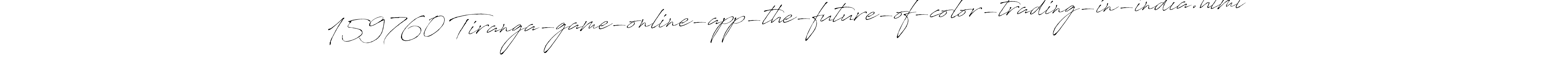 It looks lik you need a new signature style for name 159760 Tiranga-game-online-app-the-future-of-color-trading-in-india.html. Design unique handwritten (Antro_Vectra) signature with our free signature maker in just a few clicks. 159760 Tiranga-game-online-app-the-future-of-color-trading-in-india.html signature style 6 images and pictures png