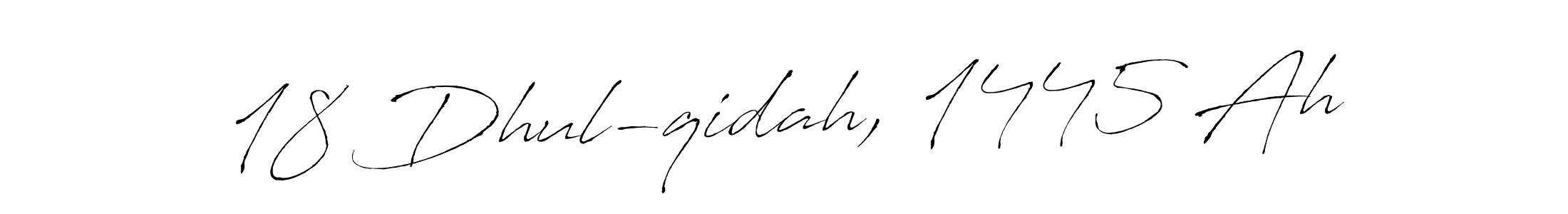Make a beautiful signature design for name 18 Dhul-qidah, 1445 Ah. With this signature (Antro_Vectra) style, you can create a handwritten signature for free. 18 Dhul-qidah, 1445 Ah signature style 6 images and pictures png
