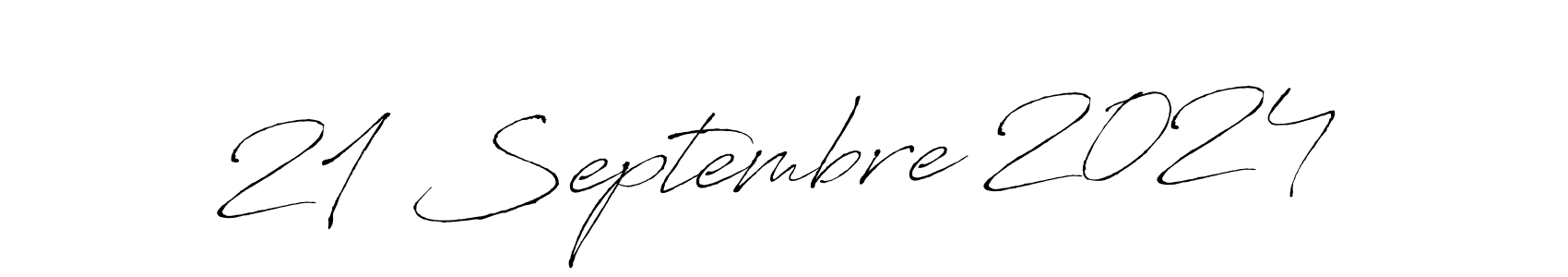 Make a short 21 Septembre 2024 signature style. Manage your documents anywhere anytime using Antro_Vectra. Create and add eSignatures, submit forms, share and send files easily. 21 Septembre 2024 signature style 6 images and pictures png