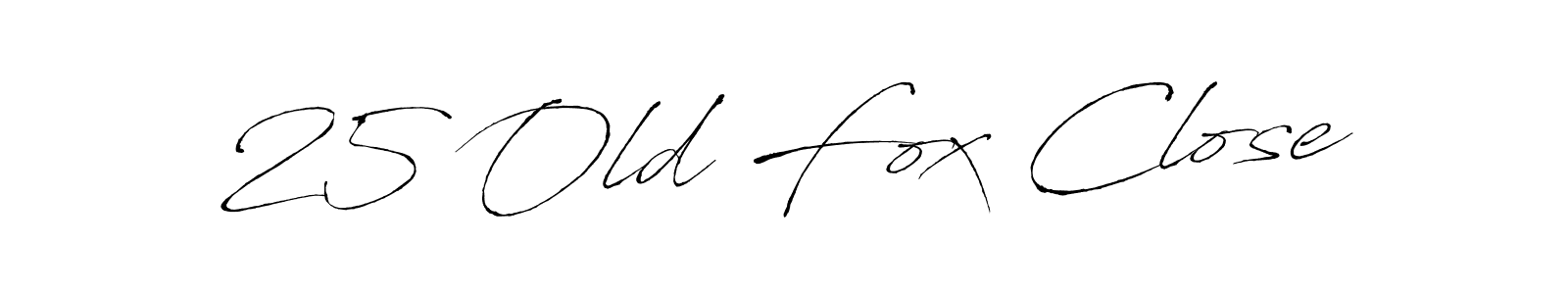 How to make 25 Old Fox Close name signature. Use Antro_Vectra style for creating short signs online. This is the latest handwritten sign. 25 Old Fox Close signature style 6 images and pictures png