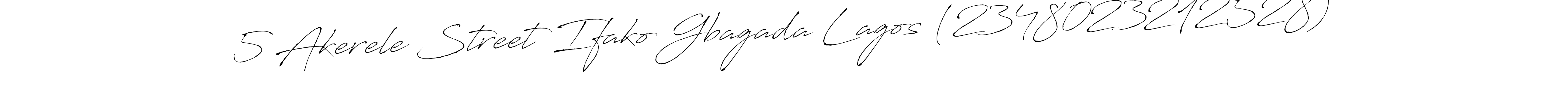 Also we have 5 Akerele Street Ifako Gbagada Lagos (2348023212528) name is the best signature style. Create professional handwritten signature collection using Antro_Vectra autograph style. 5 Akerele Street Ifako Gbagada Lagos (2348023212528) signature style 6 images and pictures png