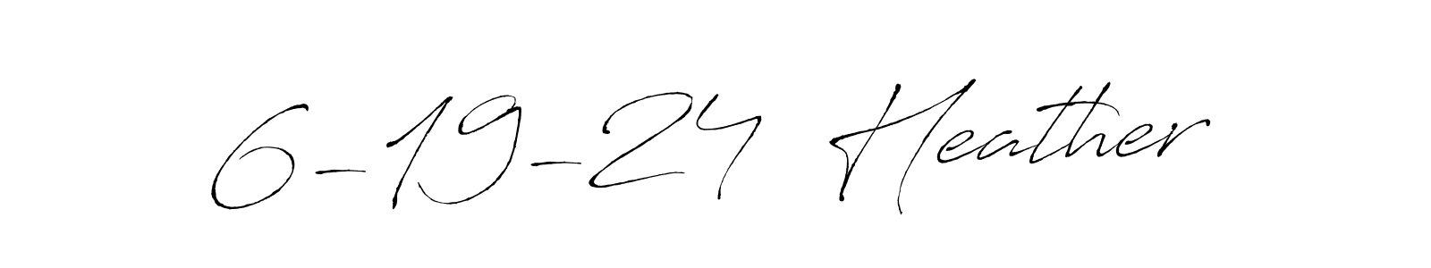 Use a signature maker to create a handwritten signature online. With this signature software, you can design (Antro_Vectra) your own signature for name 6-19-24  Heather. 6-19-24  Heather signature style 6 images and pictures png