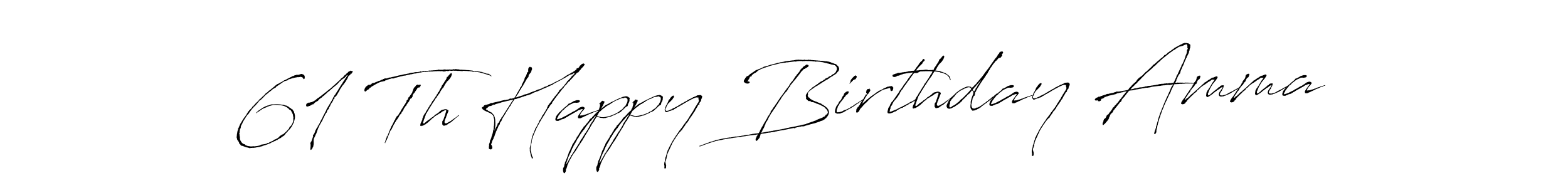 Design your own signature with our free online signature maker. With this signature software, you can create a handwritten (Antro_Vectra) signature for name 61 Th Happy Birthday Amma. 61 Th Happy Birthday Amma signature style 6 images and pictures png