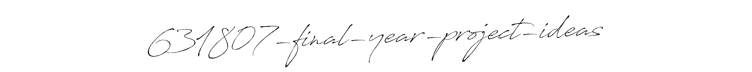 Create a beautiful signature design for name 631807-final-year-project-ideas. With this signature (Antro_Vectra) fonts, you can make a handwritten signature for free. 631807-final-year-project-ideas signature style 6 images and pictures png