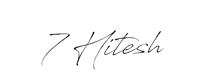 Make a beautiful signature design for name 7 Hitesh. With this signature (Antro_Vectra) style, you can create a handwritten signature for free. 7 Hitesh signature style 6 images and pictures png
