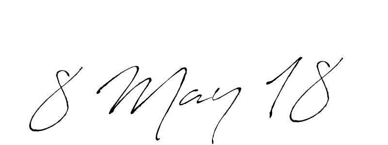 Also we have 8 May 18 name is the best signature style. Create professional handwritten signature collection using Antro_Vectra autograph style. 8 May 18 signature style 6 images and pictures png