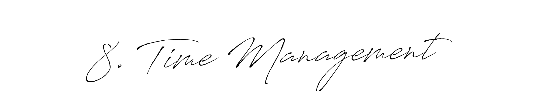 Also You can easily find your signature by using the search form. We will create 8. Time Management name handwritten signature images for you free of cost using Antro_Vectra sign style. 8. Time Management signature style 6 images and pictures png