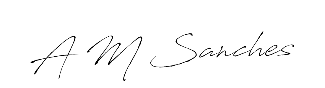 Make a beautiful signature design for name A M Sanches. With this signature (Antro_Vectra) style, you can create a handwritten signature for free. A M Sanches signature style 6 images and pictures png