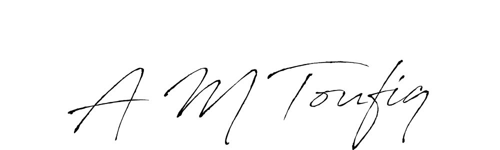 A M Toufiq stylish signature style. Best Handwritten Sign (Antro_Vectra) for my name. Handwritten Signature Collection Ideas for my name A M Toufiq. A M Toufiq signature style 6 images and pictures png