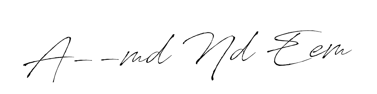 Create a beautiful signature design for name A--md Nd Eem. With this signature (Antro_Vectra) fonts, you can make a handwritten signature for free. A--md Nd Eem signature style 6 images and pictures png