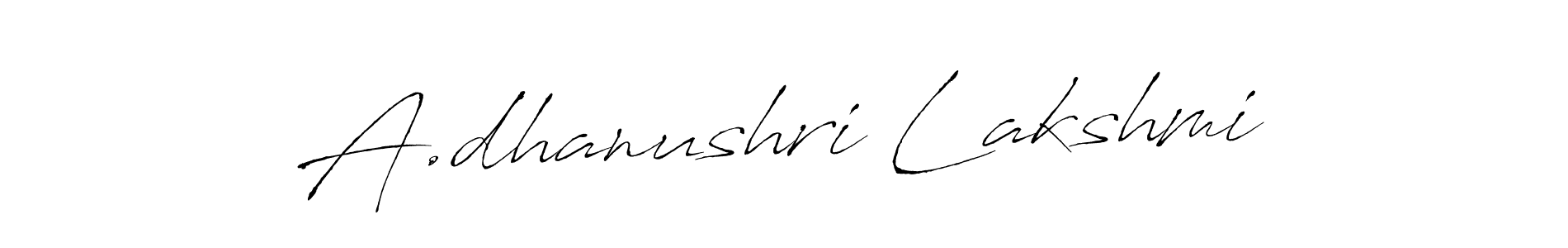 Make a short A.dhanushri Lakshmi signature style. Manage your documents anywhere anytime using Antro_Vectra. Create and add eSignatures, submit forms, share and send files easily. A.dhanushri Lakshmi signature style 6 images and pictures png