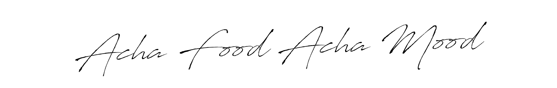 Use a signature maker to create a handwritten signature online. With this signature software, you can design (Antro_Vectra) your own signature for name Acha Food Acha Mood. Acha Food Acha Mood signature style 6 images and pictures png