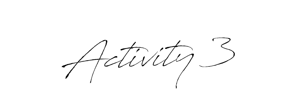 Also we have Activity 3 name is the best signature style. Create professional handwritten signature collection using Antro_Vectra autograph style. Activity 3 signature style 6 images and pictures png