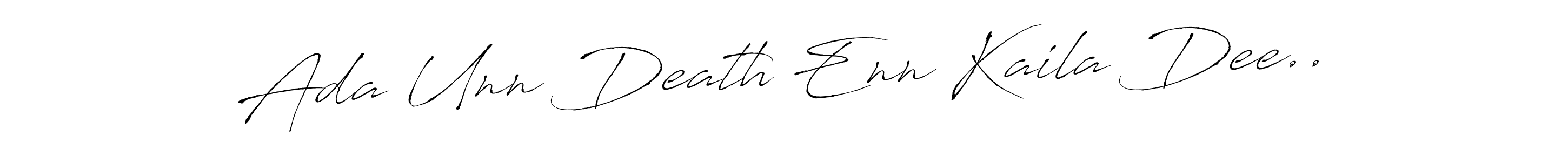 Similarly Antro_Vectra is the best handwritten signature design. Signature creator online .You can use it as an online autograph creator for name Ada Unn Death Enn Kaila Dee... Ada Unn Death Enn Kaila Dee.. signature style 6 images and pictures png