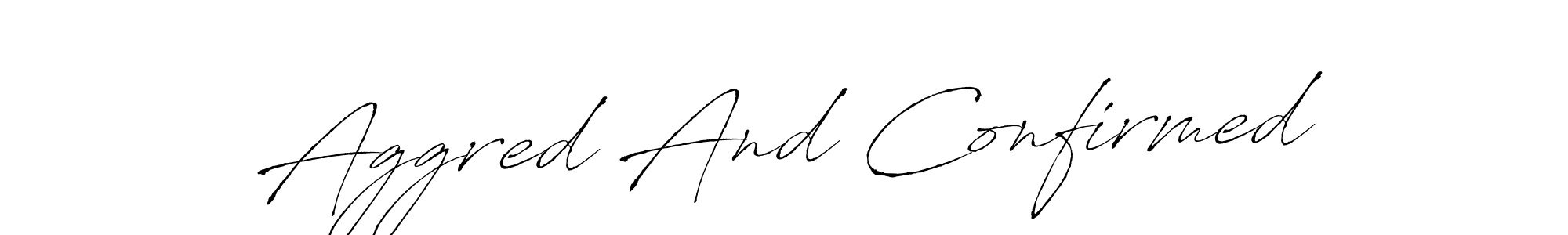 Antro_Vectra is a professional signature style that is perfect for those who want to add a touch of class to their signature. It is also a great choice for those who want to make their signature more unique. Get Aggred And Confirmed name to fancy signature for free. Aggred And Confirmed signature style 6 images and pictures png