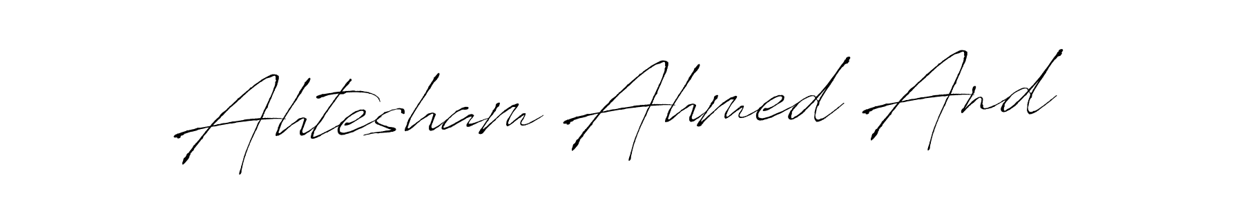 Also we have Ahtesham Ahmed And name is the best signature style. Create professional handwritten signature collection using Antro_Vectra autograph style. Ahtesham Ahmed And signature style 6 images and pictures png