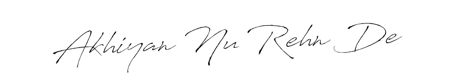 Also You can easily find your signature by using the search form. We will create Akhiyan Nu Rehn De name handwritten signature images for you free of cost using Antro_Vectra sign style. Akhiyan Nu Rehn De signature style 6 images and pictures png