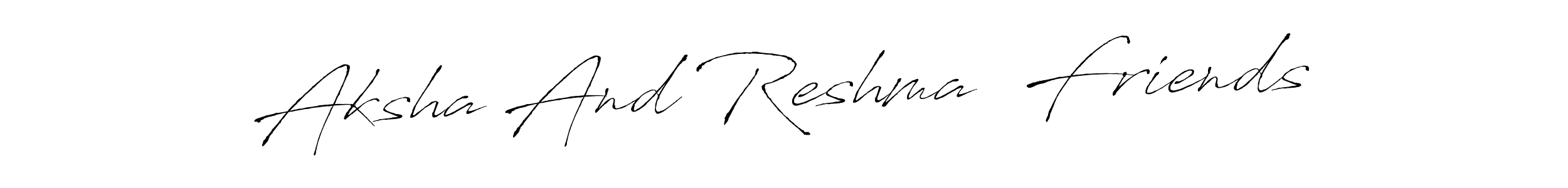 Create a beautiful signature design for name Aksha And Reshma  Friends. With this signature (Antro_Vectra) fonts, you can make a handwritten signature for free. Aksha And Reshma  Friends signature style 6 images and pictures png