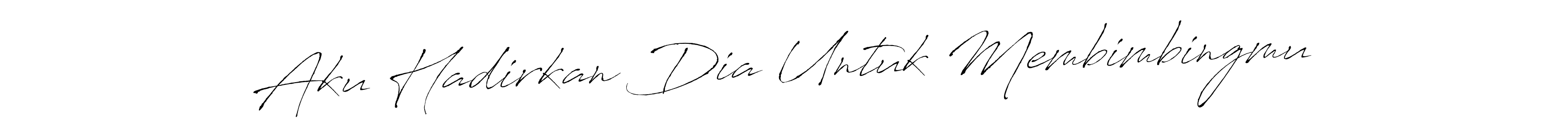 You should practise on your own different ways (Antro_Vectra) to write your name (Aku Hadirkan Dia Untuk Membimbingmu) in signature. don't let someone else do it for you. Aku Hadirkan Dia Untuk Membimbingmu signature style 6 images and pictures png