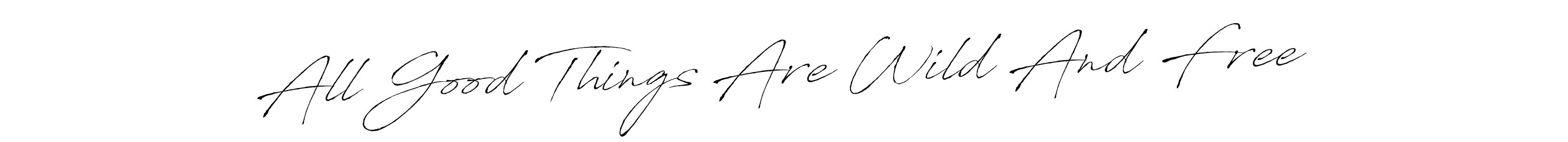 Similarly Antro_Vectra is the best handwritten signature design. Signature creator online .You can use it as an online autograph creator for name All Good Things Are Wild And Free. All Good Things Are Wild And Free signature style 6 images and pictures png