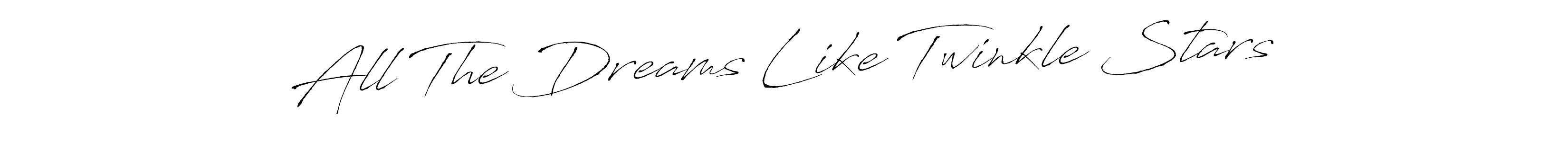 Use a signature maker to create a handwritten signature online. With this signature software, you can design (Antro_Vectra) your own signature for name All The Dreams Like Twinkle Stars. All The Dreams Like Twinkle Stars signature style 6 images and pictures png