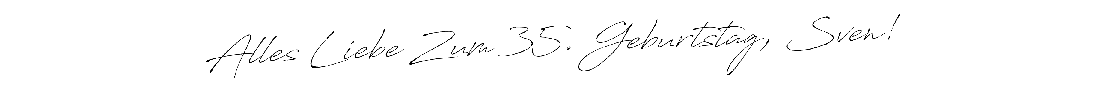 Also You can easily find your signature by using the search form. We will create Alles Liebe Zum 35. Geburtstag, Sven! name handwritten signature images for you free of cost using Antro_Vectra sign style. Alles Liebe Zum 35. Geburtstag, Sven! signature style 6 images and pictures png